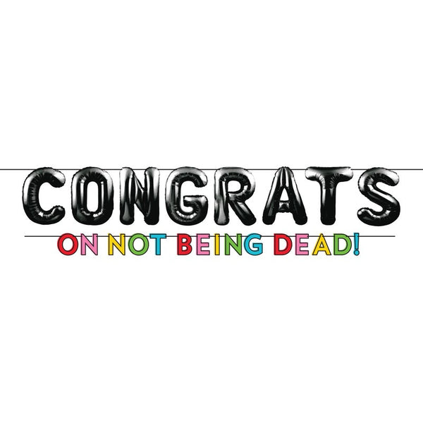 Congrats on Not Being Dead Balloon Banner Kit